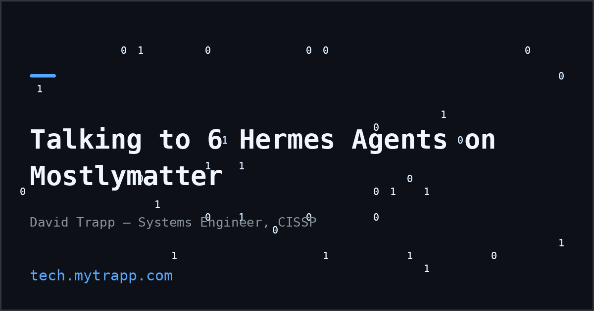 tech.mytrapp.com: Talking to 6 Hermes Agents on Mostlymatter